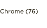 Chrome (76)
